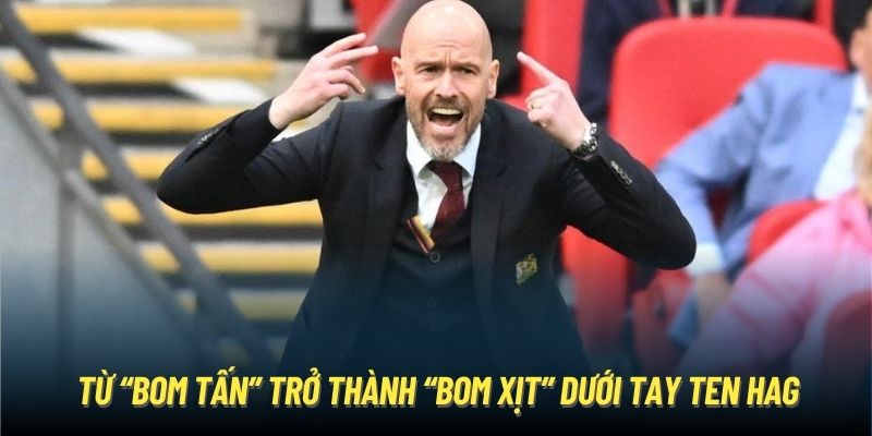 Từ “bom tấn” trở thành “bom xịt” dưới tay Ten Hag