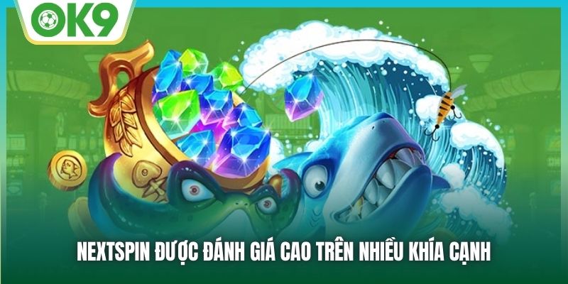 Nextspin được đánh giá cao trên nhiều khía cạnh